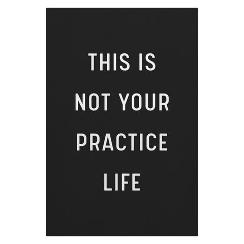 This_is_Not_Your_Practice_Life_-_Black_V_Main_Mockup.png
