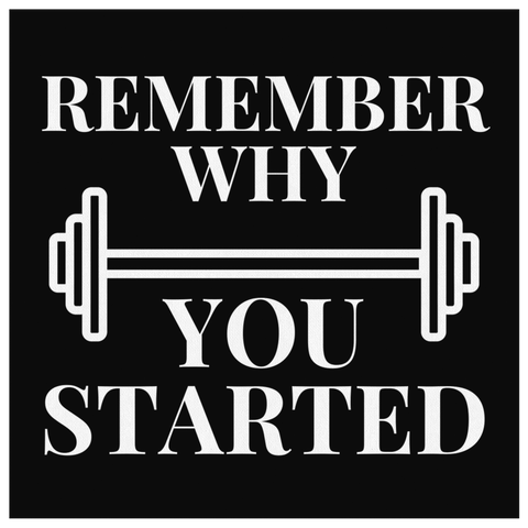 Remember Why You Started - Gym